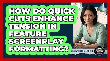 How Do Quick Cuts Enhance Tension In Feature Screenplay Formatting? - Screenwriter