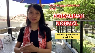 Barang yang perlu disiapkan untuk PERSALINAN NORMAL di bidan, puskesmas, klinik