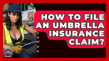 How To File An Umbrella Insurance Claim? - Auto Coverage Explained