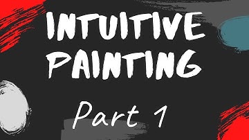 Intuitive Painting with Rich In Colors, Part 1