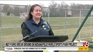 Indy Parks breaks ground on Indianapolis World Sports Park project Three New Public Sports Parks Come To Indianapolis