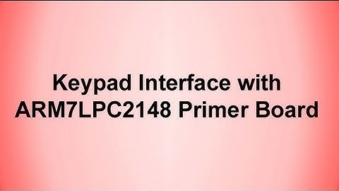 KEYPAD Interface with ARM7LPC2148  Primer Board