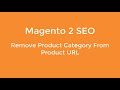 How To Remove The Product Category From Product URLs in Magento 2