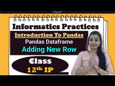 Class #27 - Informatics Practices | Pandas - Add/Modify New Row in DataFrame | CBSE 12th IP