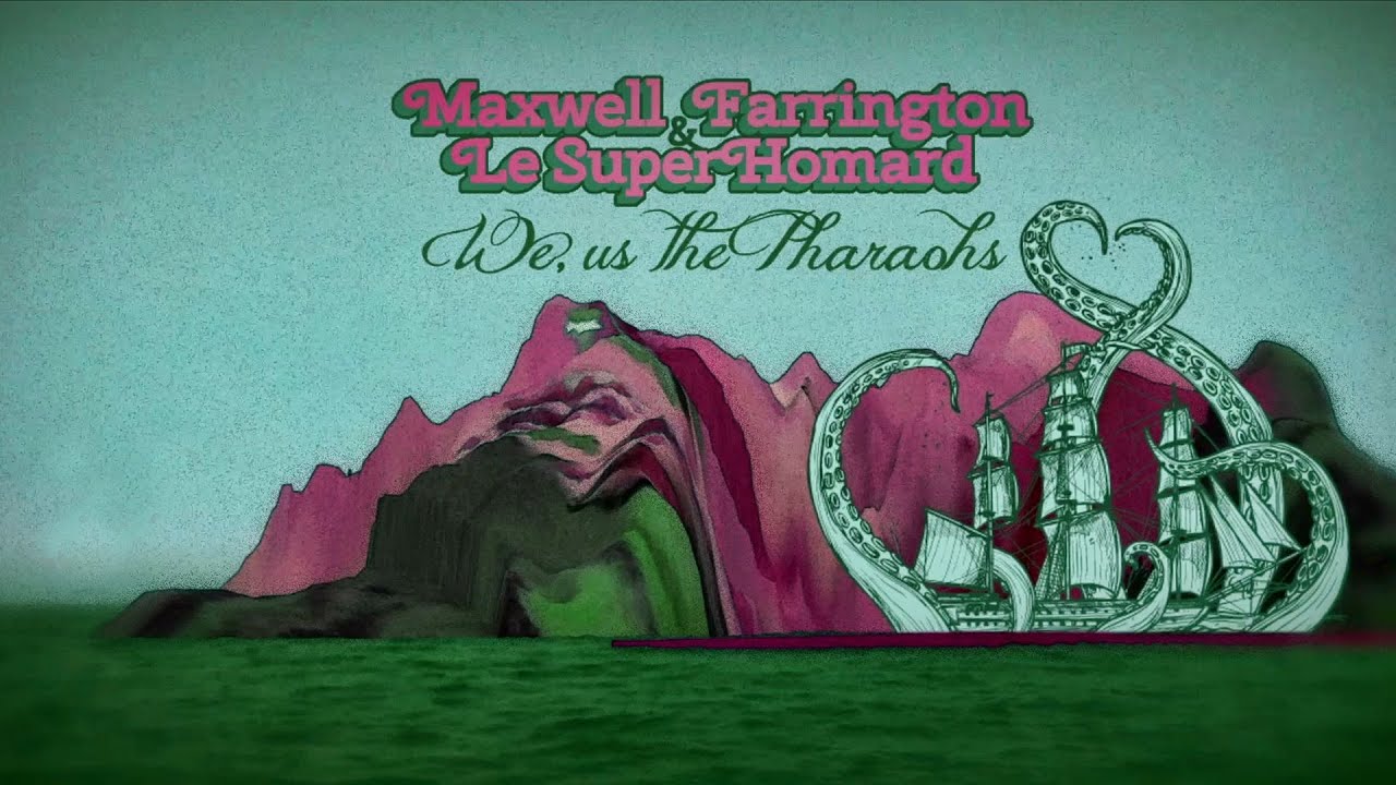 Watch Maxwell Farrington & Le SuperHomard — We, Us the Pharaohs [OFFICIAL VIDEO] on YouTube