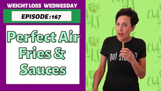 PERFECT Air fried & 4 Dipping Sauces |  WEIGHT LOSS WEDNESDAY  Episode: 167