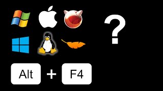 What happens if you press Alt+F4 in different OSes?