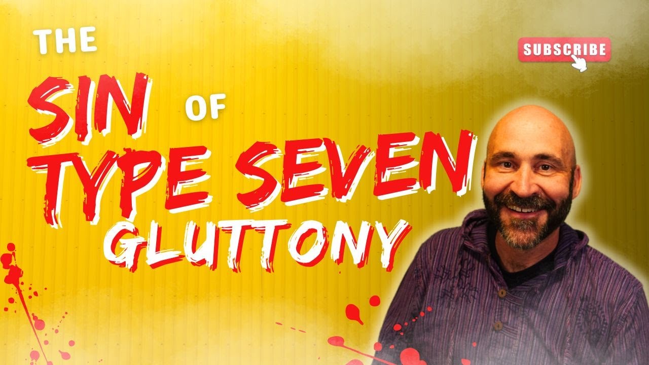 Enneagram: The Sin of Type 7: Gluttony - YouTube