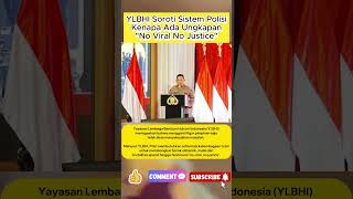 YLBHI Soroti Polri: Kenapa Ada Ungkapan “No Viral No Justice”?