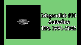 Megacollab #10: Autechre, EPs 1991-2002