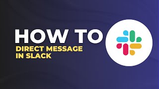 HOW TO SEND A DIRECT MESSAGE IN SLACK