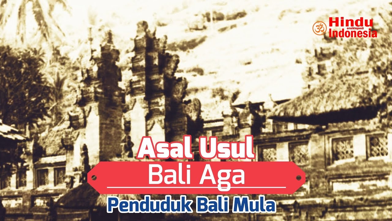 Sejarah dan Asal Usul Bali Aga, Penduduk Pertama di Bali