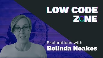 Low Code Zone [Episode 1] with Belinda Noakes