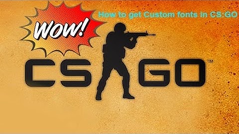 How get Custom Fonts in csgo