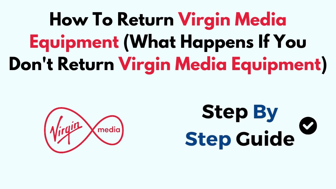 How To Return Virgin Media Equipment (What Happens If You Don't Return Virgin Media Equipment)