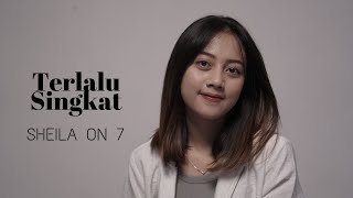 TERLALU SINGKAT - SHEILA ON 7 | COVER BY MICHELA THEA