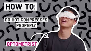 HOW TO: Do hot compresses properly | DRY EYE Meibomian Gland Dysfunction treatment