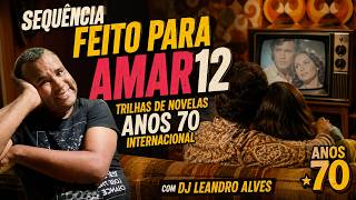 🎶❤️ SEQUÊNCIA FEITO PARA AMAR 12 — TRILHAS DE NOVELAS DOS ANOS 70 — INTERNACIONAL!