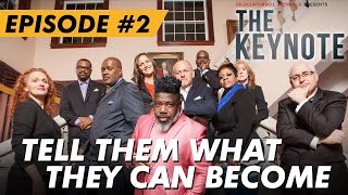 Dr. Delatorro Presents THE KEYNOTE - Episode #2 - "Tell Them What They Can Become!"