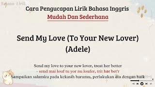 Download lagu Send My Love (To Your New Lover) - Adele | Cara baca lirik lagu bahasa inggris mudah  (easy lyrics)