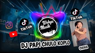 DJ TIKTOK TERBARU 2021 PAPI CHULO VERSI REMIX FULL BASS
