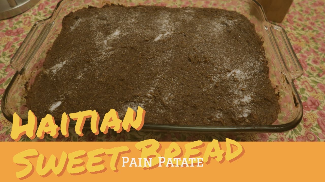 Pain Patate Haitian Sweet Potato Bread YouTube