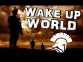 Soldiers - &quot;Wake Up World&quot; | Emotional Military Tribute 2018
