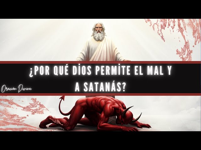 Why Does God Permit Evil and Satan?