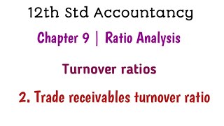 12th Std Accounts | Chapter - 9 | Turnover Ratio | Trade receivable Ratio | Aakkam ..