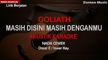 (KARAOKE AKUSTIK) MASIH DISINI MASIH DENGANMU - GOLIATH | NADA  CEWEK / LOWER KEY (E)
