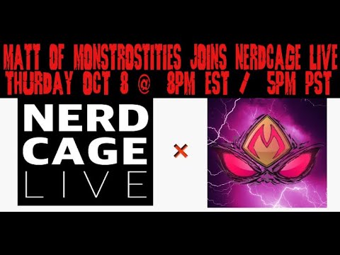 NerdCage LIVE X Monstrosities Thurs Oct 8 @ 8PM EST 5PM PST