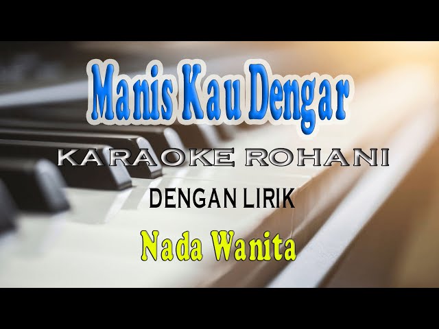 MANIS KAU DENGAR [KARAOKE ROHANI] NADA WANITA ll E=DO class=