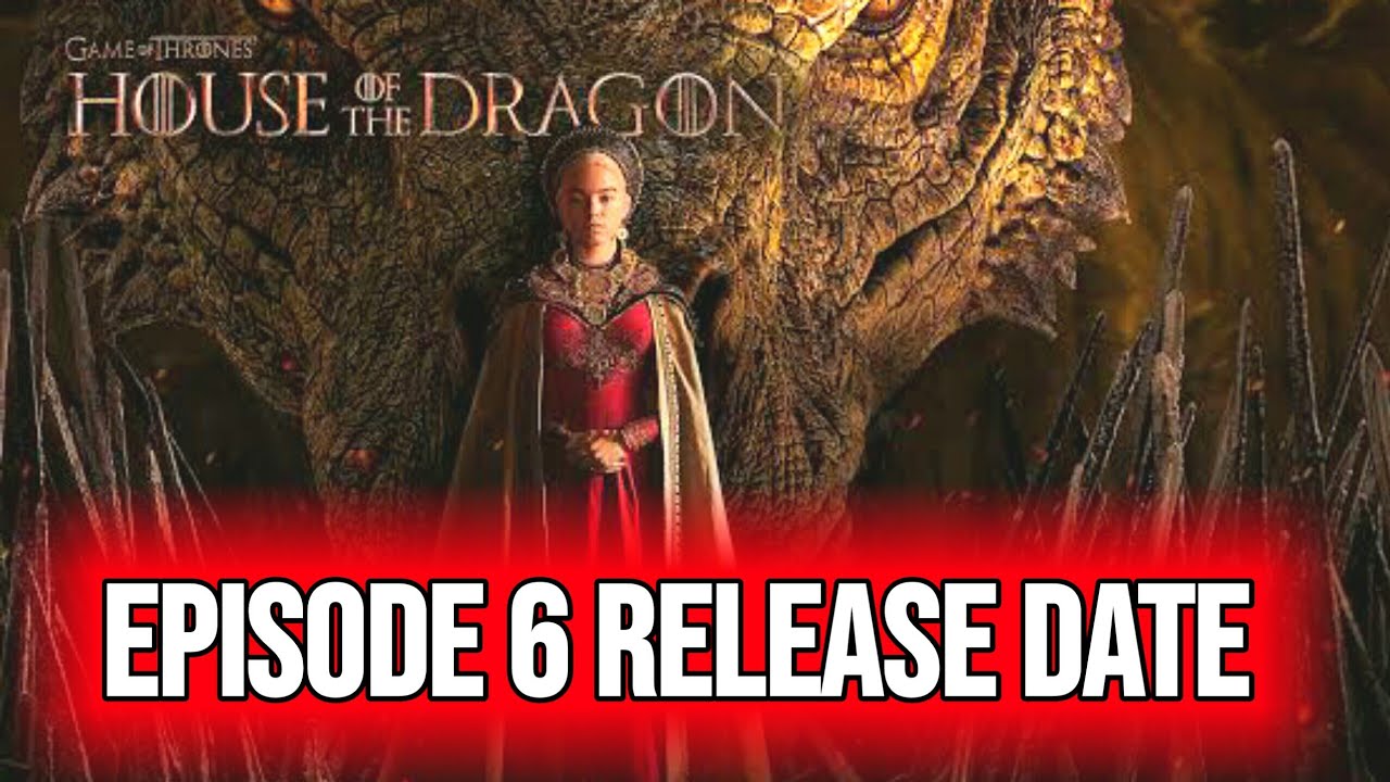 House Of The Dragon Episode 6 Release Date | House Of The Dragon