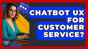 Chatbot UX For Customer Service? - Customer Support Coach