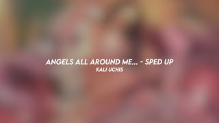 angels all around me... - kali uchis (sped up)