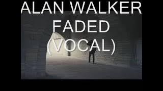Alan Walker-Faded(ONLY VOCAL)