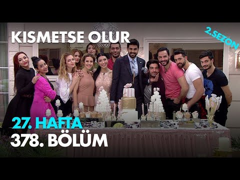 Kısmetse Olur 27. Hafta 378. Bölüm - Full Bölüm