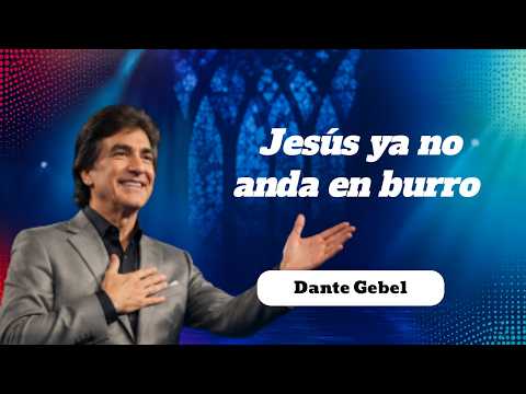 Jesús ya no anda en burro|| Dante Gebel Heart