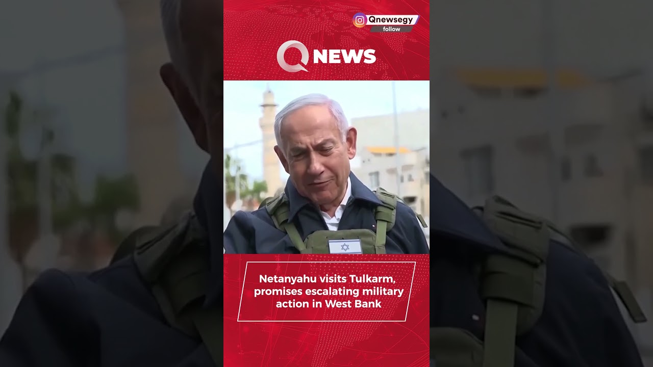 Netanyahu visits Tulkarm, promises escalating military action in West Bank
