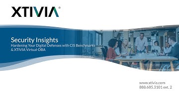Security Insights: An Introduction to CIS Benchmarks with XTIVIA Virtual-DBA | XTIVIA Webinar