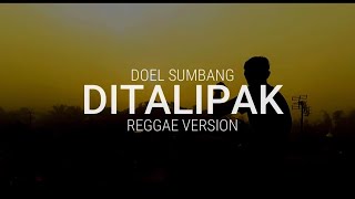 DITALIPAK VERSI REGGAE ( DOEL SUMBANG ) COVER BY TRINALDI