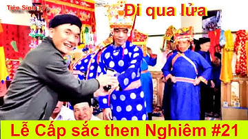 Đi qua lửa - Lễ cấp sắc then Nghiêm #21  | Tiên Sinh TV