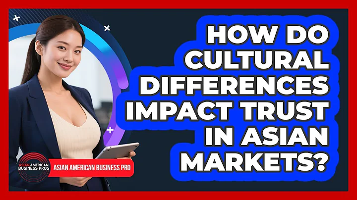 How Do Cultural Differences Impact Trust In Asian Markets? - Asian American Business Pros