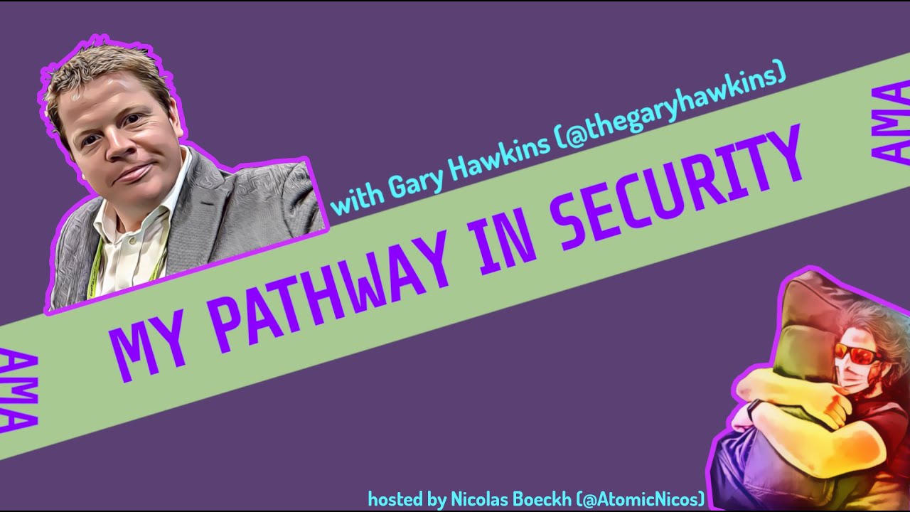 Gary Hawkins - "My Pathway in Security / AMA" Episode 2