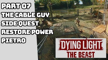 DYING LIGHT THE BEAST CABLE GUY SIDE QUEST RESTORE POWER PIETRO GAMEPLAY PART 07