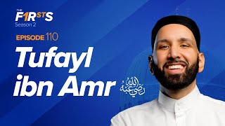 Tufayl ibn Amr (ra): The Hidden Legend | The Firsts | Dr. Omar Suleiman
