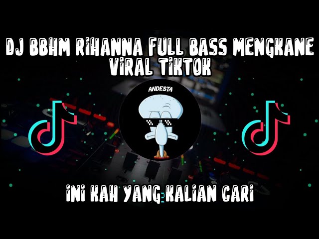 DJ BBHM RIHANNA BY DJ OPUS FULL BASS MENGKANE VIRAL TIKTOK 2022🎶🎶 class=