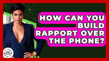 How Can You Build Rapport Over The Phone? - Job Success Network