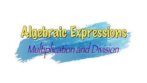 Algebraic Expression (Ungkapan Algebra) - Multiply and Divide