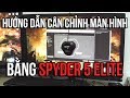 Cân chỉnh màu sắc màn hình - Tôn trọng con mắt! Tôn trọng sản phẩm!